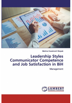 Leadership Styles Communicator Competence and Job Satisfaction in BiH