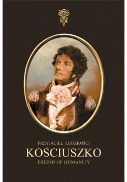 Kościuszko. Przyjaciel ludzkości