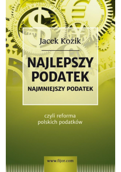Najlepszy podatek. Najmniejszy podatek czyli ....