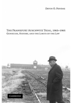 The Frankfurt Auschwitz Trial, 1963-1965