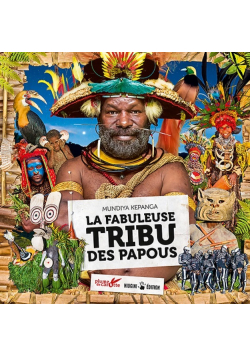 La fabuleuse tribu des Papous