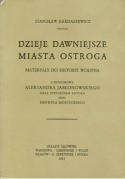Dzieje dawniejsze miasta Ostroga reprint z 1913 roku