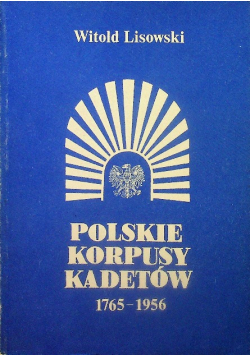 Polskie Korpusy Kadetów 1765 - 1956