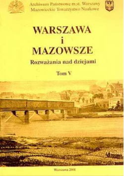 Warszawa i Mazowsze Rozważania nad dziejami Tom V