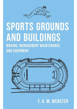 Sports Grounds and Buildings - Making, Management Maintenance and Equipment