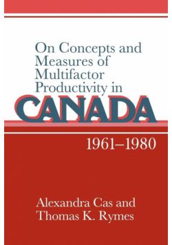 On Concepts and Measures of Multifactor Productivity in Canada, 1961 1980