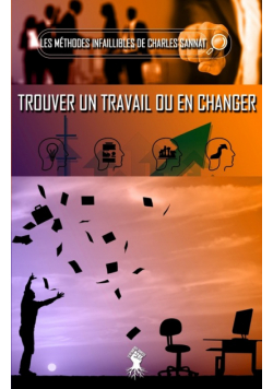 La méthode infaillible pour trouver un travail ou en changer