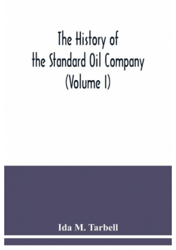 The history of the Standard Oil Company (Volume I)