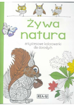 Antystresowe kolorowanki dla dorosłych. Żywa...