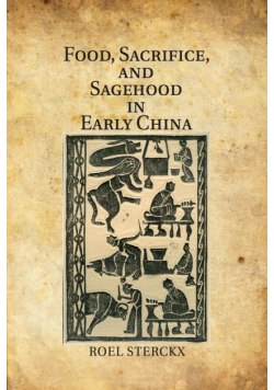 Food, Sacrifice, and Sagehood in Early China