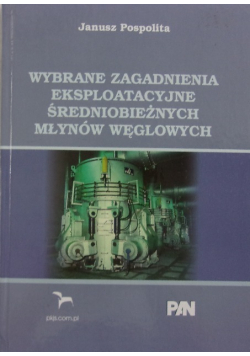 Wybrane zagadnienia eksploatacyjne średnioprężnych młynów węglowych