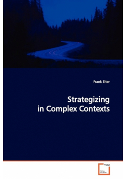 Strategizing in  Complex Contexts