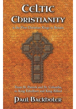 Celtic Christianity and the First Christian Kings in Britain