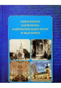 Dzieje parafii Nawiedzenia Najświętszej Maryi Panny w Hałcnowie