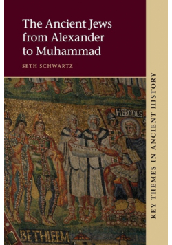 The Ancient Jews from Alexander to Muhammad