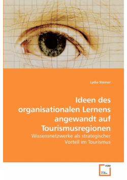 Ideen des organisationalen Lernens angewandt auf Tourismusregionen