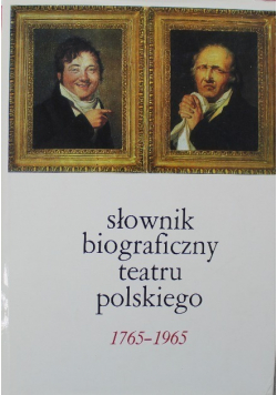Słownik biograficzny teatru polskiego 1765 1965