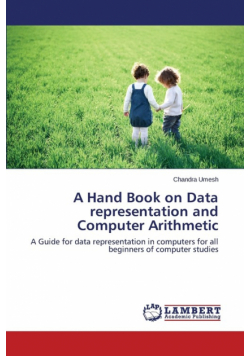 A Hand Book on Data representation and Computer Arithmetic
