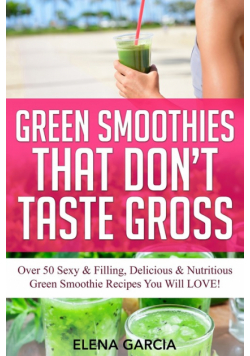 Green Smoothies That Don't Taste Gross