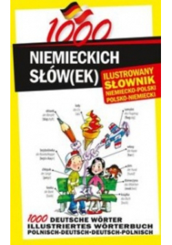 1000 niemieckich słówek Ilustrowany słownik niemiecko - polski polsko - niemiecki