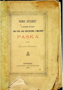Nowe epizody z ostatnich lat życia JMCi Pana Jana Chryzostoma z Gosławic Paska 1893 r