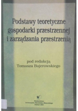 Podstawy teoretyczne gospodarki przestrzennej i zarządzania przestrzenią