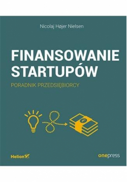 Finansowanie startupów. Poradnik przedsiębiorcy
