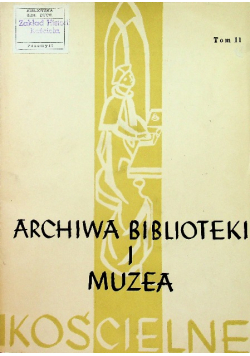 Archiwa biblioteki i muzea kościelne tom 11