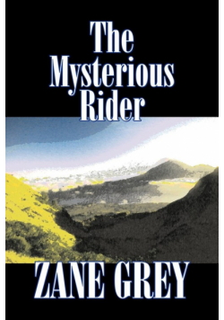 The Mysterious Rider by Zane Grey, Fiction, Westerns, Historical