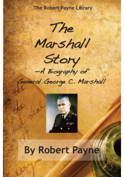 The Marshall Story, A Biography of General George C. Marshall