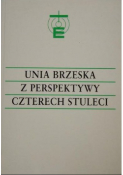 Unia Brzeska z perspektywy czterech stuleci