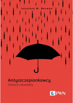 Antyszczepionkowcy. Historia niewiedzy