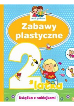 Mali geniusze. Zabawy plastyczne 2-latka