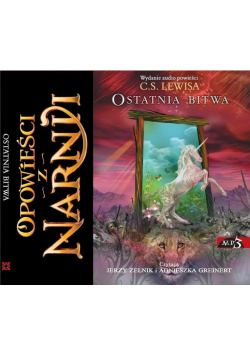 Opowieści z Narnii T.7 Ostatnia bitwa. Audiobook