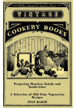 Preparing Meatless Salads and Sandwiches - A Selection of Old-Time Vegetarian Recipes