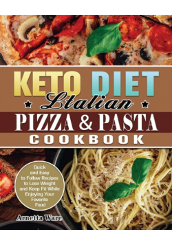 Keto Diet Italian Pizza & Pasta Cookbook