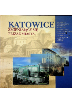 Katowice zmieniający się pejzaż miasta