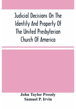 Judicial Decisions On The Identity And Property Of The United Presbyterian Church Of America