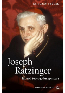 Joseph Ratzinger - filozof, teolog, duszpasterz