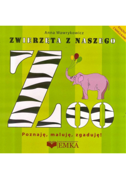 Zwierzęta z naszego ZOO. Poznaję, maluję, zgaduję!