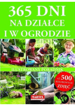 365 dni na działce i w ogrodzie. Ilustrowany por.