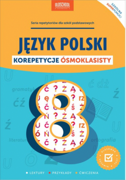 Język polski Korepetycje ósmoklasisty Nowe wydanie