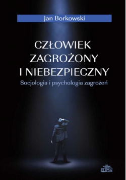 Człowiek zagrożony i niebezpieczny
