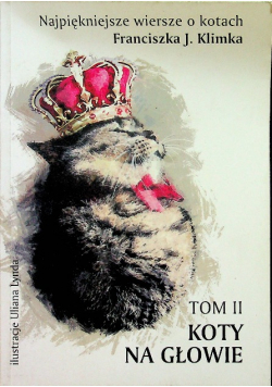 Najpiękniejsze wiersze o kotach Tom II Koty na głowie