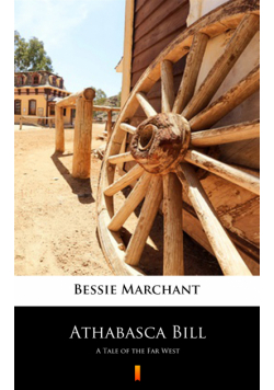 Athabasca Bill. A Tale of the Far West