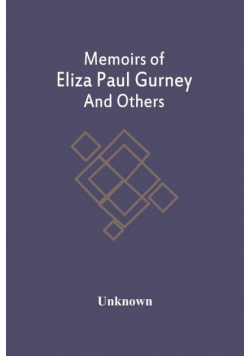 Memoirs Of Eliza Paul Gurney And Others