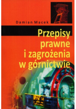 Przepisy prawne i zagrożenia w górnictwie