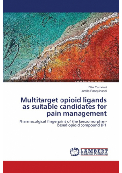 Multitarget opioid ligands as suitable candidates for pain management
