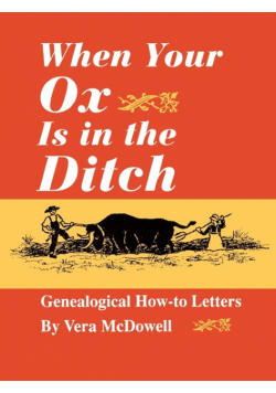 When Your Ox Is in the Ditch. Genealogical How-To Letters