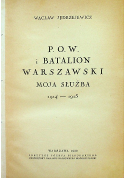 POW i batalion warszawski moja służba 1914 - 1915 1939 r.